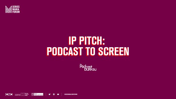 IP pitch : podcast to Screen